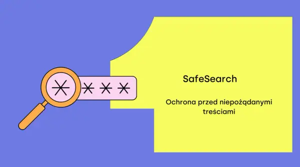 Filtr SafeSearch w Google i Bing - jak działa naprawdę?